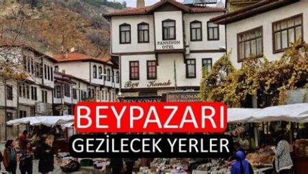 Beypazarı Gezilecek Yerler: Doğal ve Tarihi Güzellikler